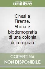 Solo Oggi Cinesi a Firenze. Storia e biodemografia di una colonia di immigrati