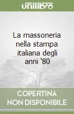 Direttamente Dal Produttore La massoneria nella stampa italiana degli anni ‘80