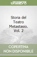 Non Perdere Storia del Teatro Metastasio. Vol. 2