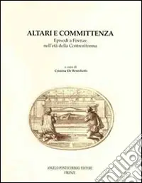 Reso Gratuito Altari e committenza. Episodi a Firenze nell‘età della Controriforma