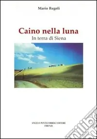 Scelto Dai Clienti Caino nella luna. In terra di Siena