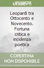 Leopardi tra Ottocento e Novecento. Fortuna critica e incidenza poetica Di Tendenza