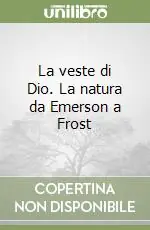 La veste di Dio. La natura da Emerson a Frost Prezzo Di Fabbrica