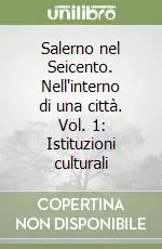 Spedizione Espresso Salerno nel Seicento. Nell‘interno di una città. Vol. 1 Istituzioni culturali
