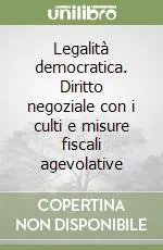 Legalità democratica. Diritto negoziale con i culti e misure fiscali agevolative Prezzo Conveniente