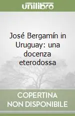Ultime Pezzi José Bergamín in Uruguay una docenza eterodossa