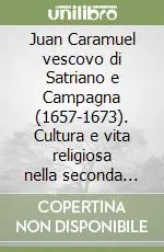 Juan Caramuel vescovo di Satriano e Campagna (1657-1673). Cultura e vita religiosa nella seconda metà del Seicento Occasione