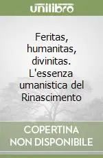 Ultime Pezzi Feritas, humanitas, divinitas. L‘essenza umanistica del Rinascimento