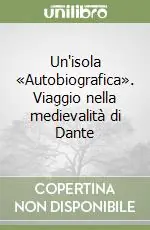 Un‘isola «Autobiografica». Viaggio nella medievalità di Dante Must-Have