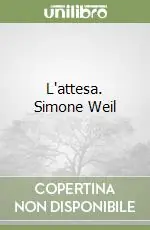 L‘attesa. Simone Weil Popolare