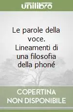 Solo Oggi Le parole della voce. Lineamenti di una filosofia della phoné