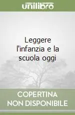 Leggere l‘infanzia e la scuola oggi Super Prezzo