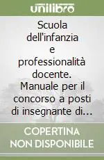 Compra Oggi Stesso Scuola dell‘infanzia e professionalità docente. Manuale per il concorso a posti di insegnante di scuola materna...