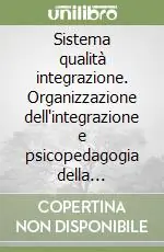 Super Prezzo Sistema qualità integrazione. Organizzazione dell‘integrazione e psicopedagogia della diversità