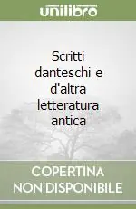 Scritti danteschi e d‘altra letteratura antica Quantità Limitata