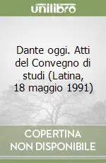 Dante oggi. Atti del Convegno di studi (Latina, 18 maggio 1991) Sconto