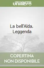 La bell‘Alda. Leggenda Subito Disponibile