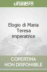 Elogio di Maria Teresa imperatrice Consegna Rapida