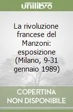 Spedito Oggi La rivoluzione francese del Manzoni esposizione (Milano, 9-31 gennaio 1989)