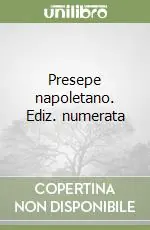 Presepe napoletano. Ediz. numerata Nuova Collezione
