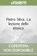 Pietro Silva. La lezione dello storico Di Tendenza