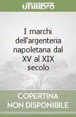 I marchi dell‘argenteria napoletana dal XV al XIX secolo Nuova Collezione