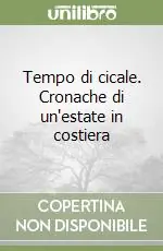 Tempo di cicale. Cronache di un‘estate in costiera Quantità Limitata