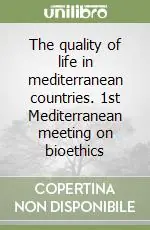 Compra Oggi Stesso The quality of life in mediterranean countries. 1st Mediterranean meeting on bioethics