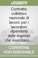 Affare Contratto collettivo nazionale di lavoro per i lavoratori dipendenti delle imprese che esercitano attività di contoterzismo in agricoltura