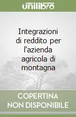 Ordina Subito Integrazioni di reddito per l‘azienda agricola di montagna