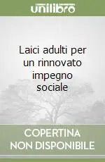 Prezzo Conveniente Laici adulti per un rinnovato impegno sociale