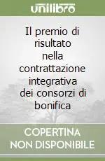 Il premio di risultato nella contrattazione integrativa dei consorzi di bonifica Prezzo Ridotto