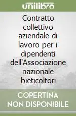 Di Tendenza Contratto collettivo aziendale di lavoro per i dipendenti dell‘Associazione nazionale bieticoltori