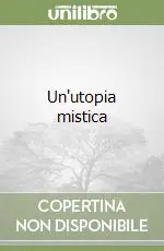 Spedito Oggi Un‘utopia mistica