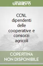 CCNL dipendenti delle cooperative e consorzi agricoli Esclusivo