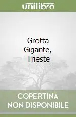 Grotta Gigante, Trieste Novità