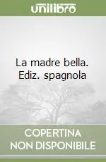 Non Perdere La madre bella. Ediz. spagnola