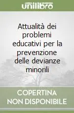 Affare Attualità dei problemi educativi per la prevenzione delle devianze minorili