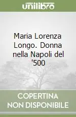Offerta Del Giorno Maria Lorenza Longo. Donna nella Napoli del ‘500