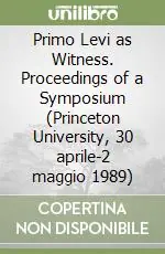 Più Venduto Primo Levi as Witness. Proceedings of a Symposium (Princeton University, 30 aprile-2 maggio 1989)