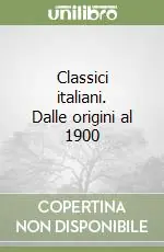 Prezzo Conveniente Classici italiani. Dalle origini al 1900