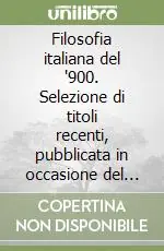 Novità Filosofia italiana del ‘900. Selezione di titoli recenti, pubblicata in occasione del Colloquio della SIES (Strasbourg, 30 settembre-1 ottobre 1999)