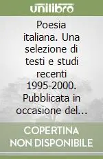 Ultime Pezzi Poesia italiana. Una selezione di testi e studi recenti 1995-2000. Pubblicata in occasione del 17º Congresso internazionale dell‘AISLLI