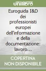 Euroguida I&D dei professionisti europei dell‘informazione e della documentazione lavoro realizzato con il supporto della Commissione dell‘UE... Compra Adesso