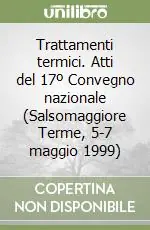 A Buon Prezzo Trattamenti termici. Atti del 17º Convegno nazionale (Salsomaggiore Terme, 5-7 maggio 1999)