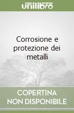 Consegna Rapida Corrosione e protezione dei metalli