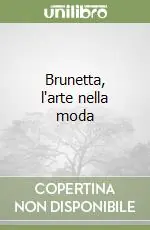 Spedito Oggi Brunetta, l‘arte nella moda