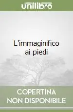 Non Perdere L‘immaginifico ai piedi