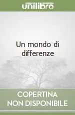 Esclusivo Un mondo di differenze