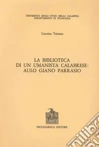 Ultima Occasione La biblioteca di un umanista calabrese. Aulo Giano Parrasio
